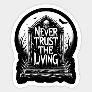 Never Trust The Living Sticker